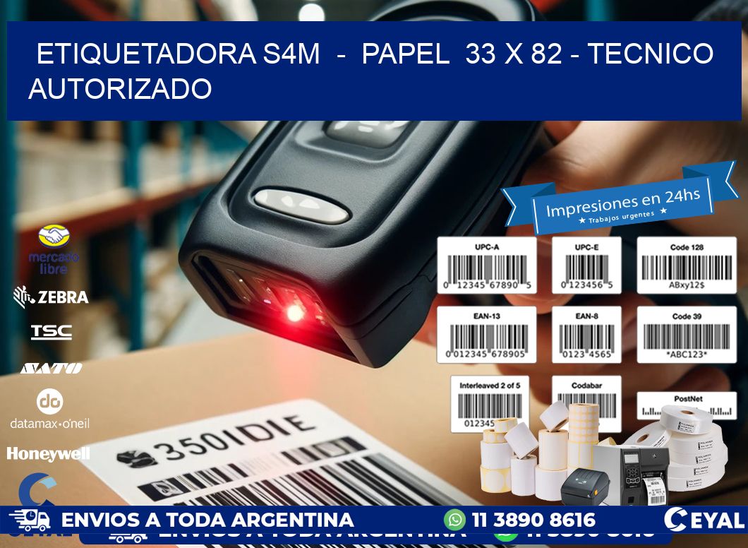 ETIQUETADORA S4M  -  PAPEL  33 x 82 - TECNICO AUTORIZADO