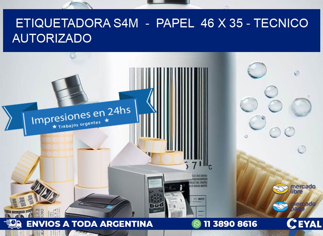 ETIQUETADORA S4M  -  PAPEL  46 x 35 - TECNICO AUTORIZADO