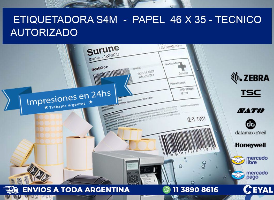 ETIQUETADORA S4M  –  PAPEL  46 x 35 – TECNICO AUTORIZADO