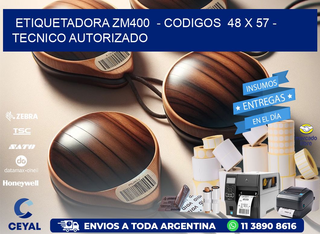 ETIQUETADORA ZM400  - CODIGOS  48 x 57 - TECNICO AUTORIZADO