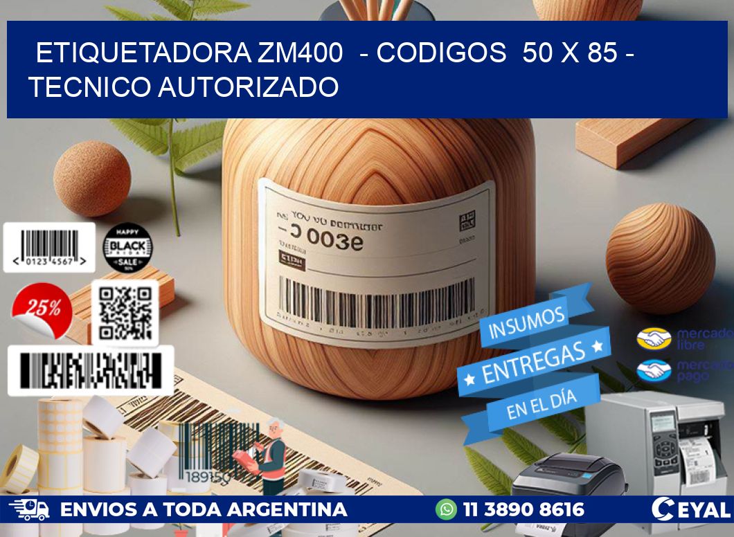 ETIQUETADORA ZM400  – CODIGOS  50 x 85 – TECNICO AUTORIZADO