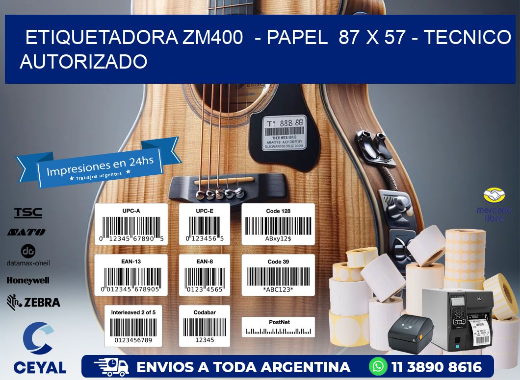 ETIQUETADORA ZM400  - PAPEL  87 x 57 - TECNICO AUTORIZADO