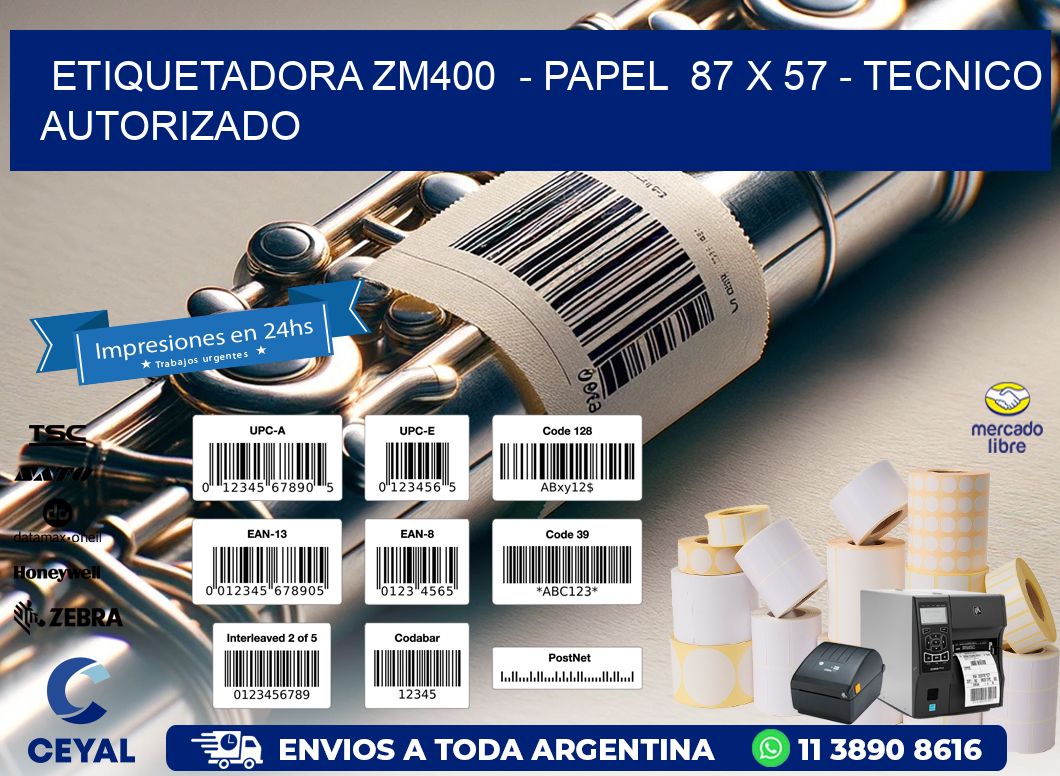 ETIQUETADORA ZM400  - PAPEL  87 x 57 - TECNICO AUTORIZADO