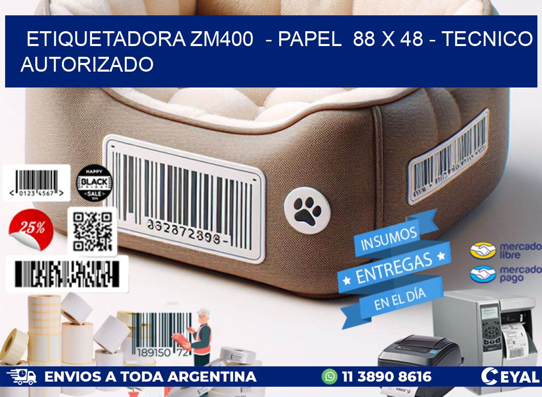 ETIQUETADORA ZM400  - PAPEL  88 x 48 - TECNICO AUTORIZADO