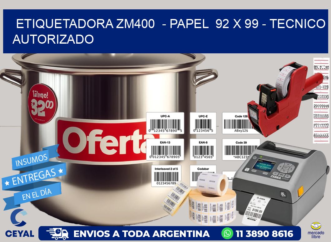 ETIQUETADORA ZM400  - PAPEL  92 x 99 - TECNICO AUTORIZADO