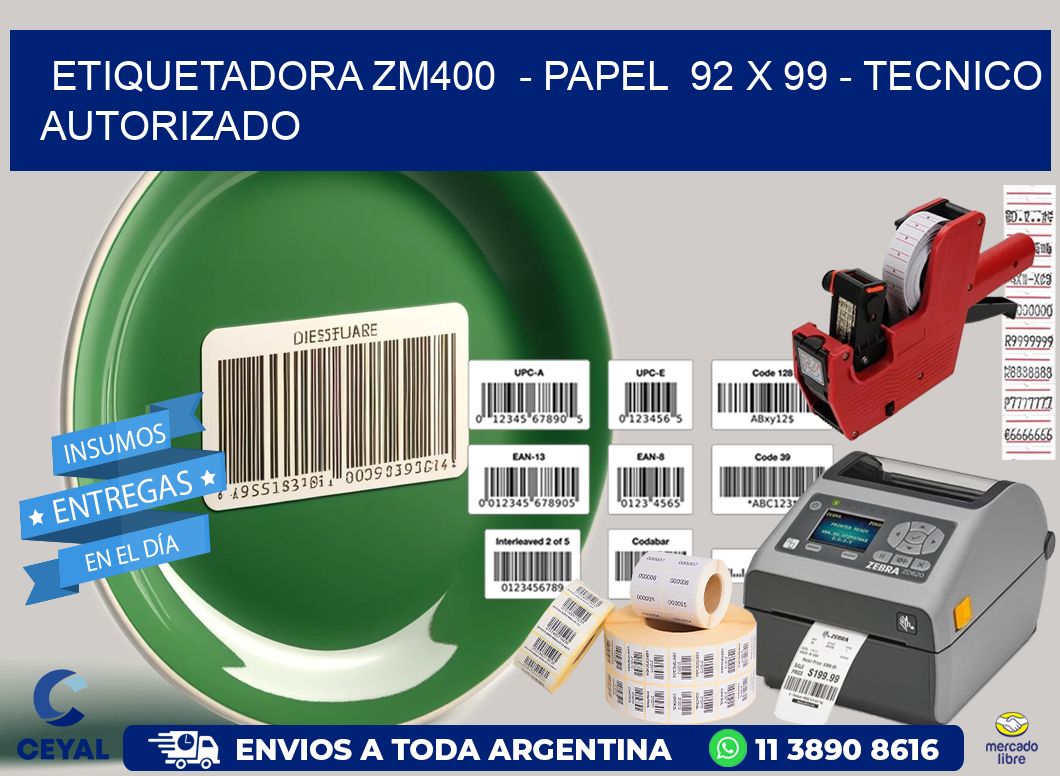 ETIQUETADORA ZM400  - PAPEL  92 x 99 - TECNICO AUTORIZADO