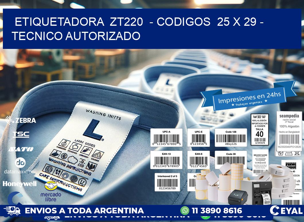 ETIQUETADORA  ZT220  - CODIGOS  25 x 29 - TECNICO AUTORIZADO