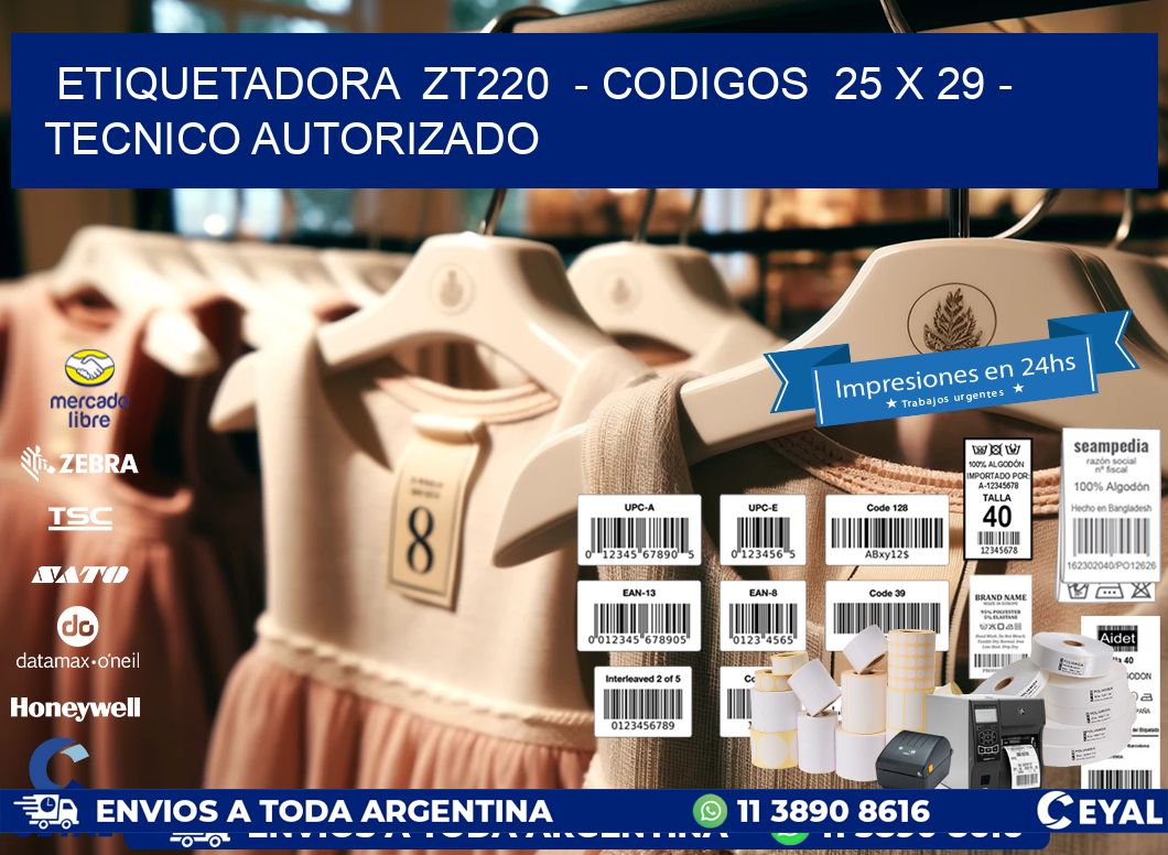 ETIQUETADORA  ZT220  - CODIGOS  25 x 29 - TECNICO AUTORIZADO