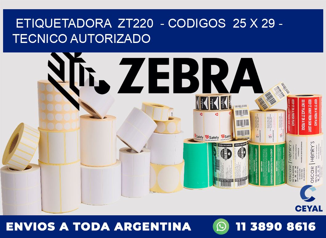 ETIQUETADORA  ZT220  - CODIGOS  25 x 29 - TECNICO AUTORIZADO