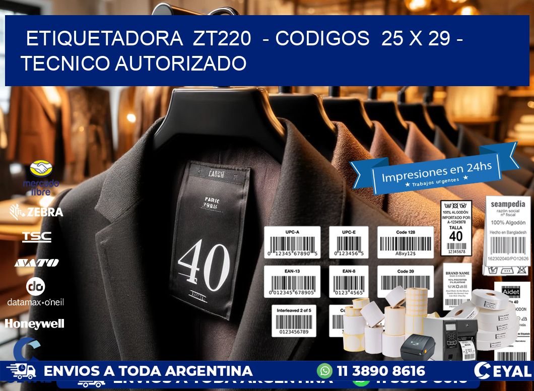 ETIQUETADORA  ZT220  – CODIGOS  25 x 29 – TECNICO AUTORIZADO