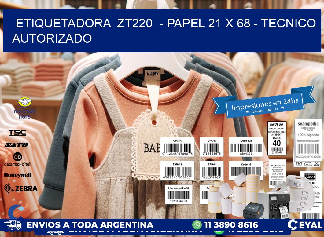 ETIQUETADORA  ZT220  – PAPEL 21 x 68 – TECNICO AUTORIZADO