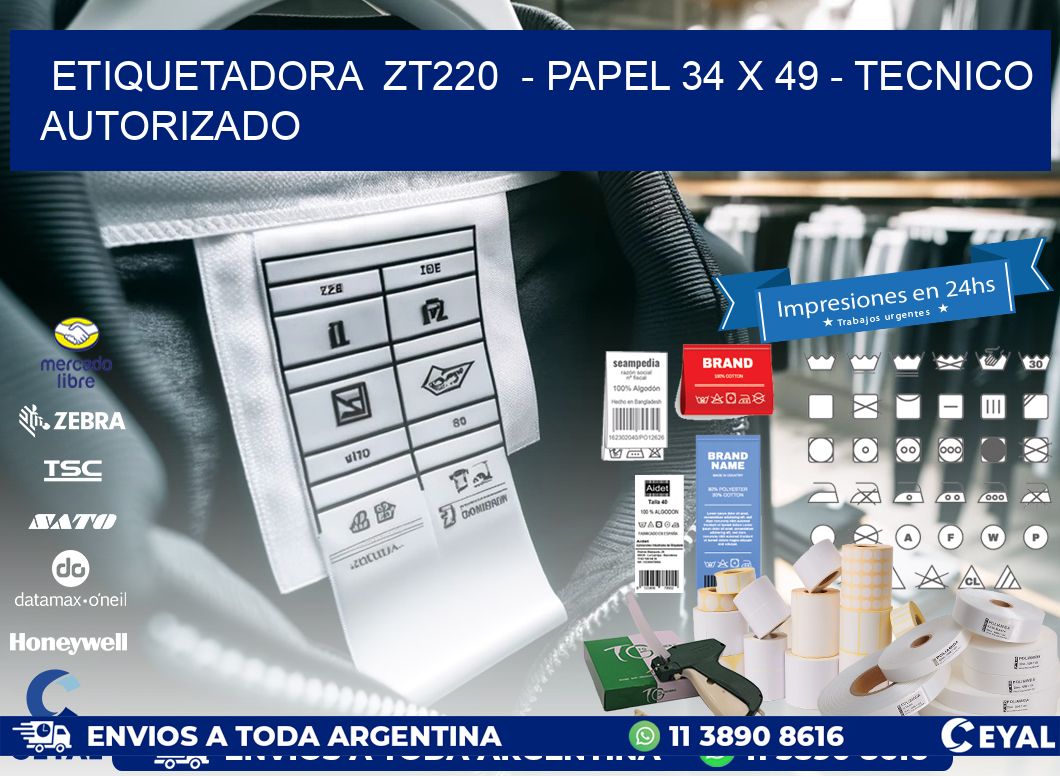 ETIQUETADORA  ZT220  - PAPEL 34 x 49 - TECNICO AUTORIZADO