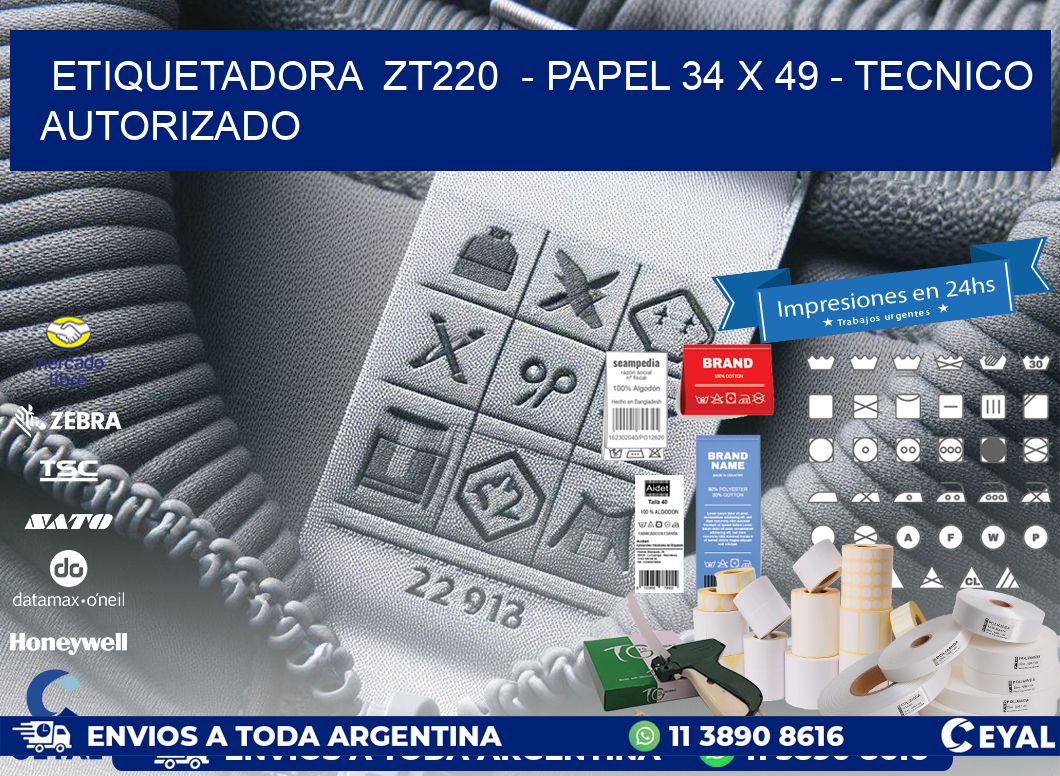 ETIQUETADORA  ZT220  - PAPEL 34 x 49 - TECNICO AUTORIZADO