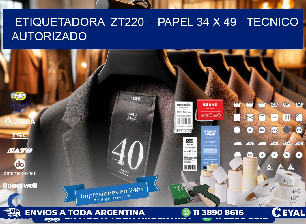 ETIQUETADORA  ZT220  – PAPEL 34 x 49 – TECNICO AUTORIZADO