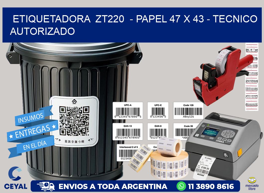 ETIQUETADORA  ZT220  - PAPEL 47 x 43 - TECNICO AUTORIZADO