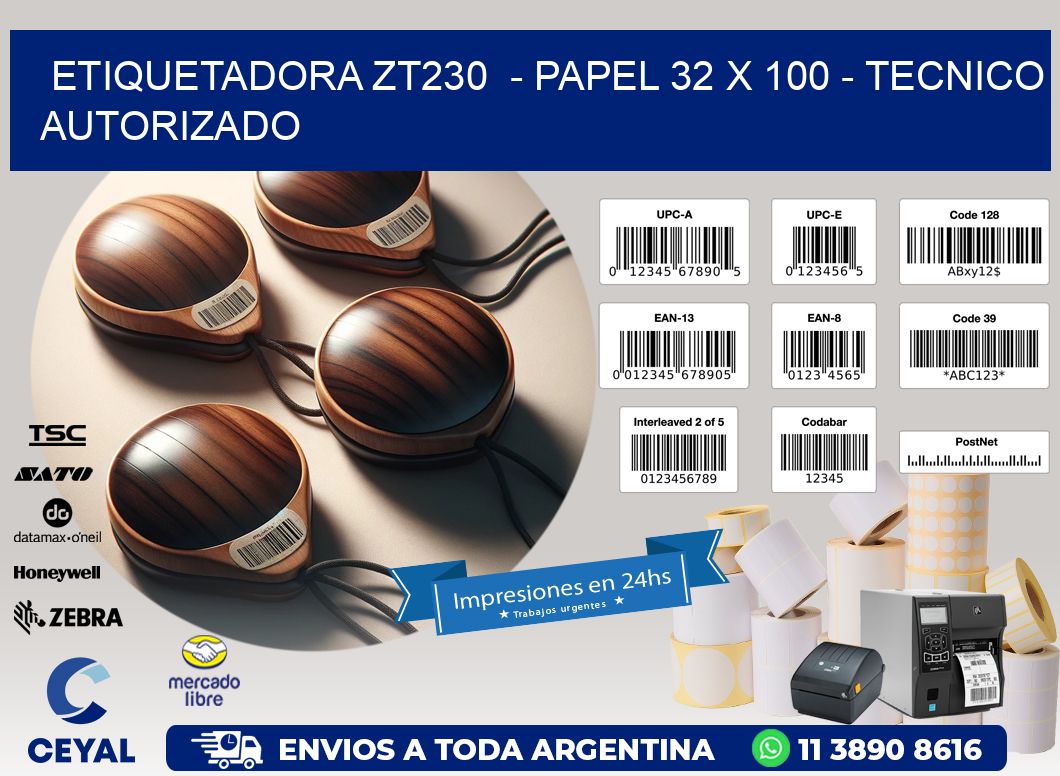 ETIQUETADORA ZT230  - PAPEL 32 x 100 - TECNICO AUTORIZADO