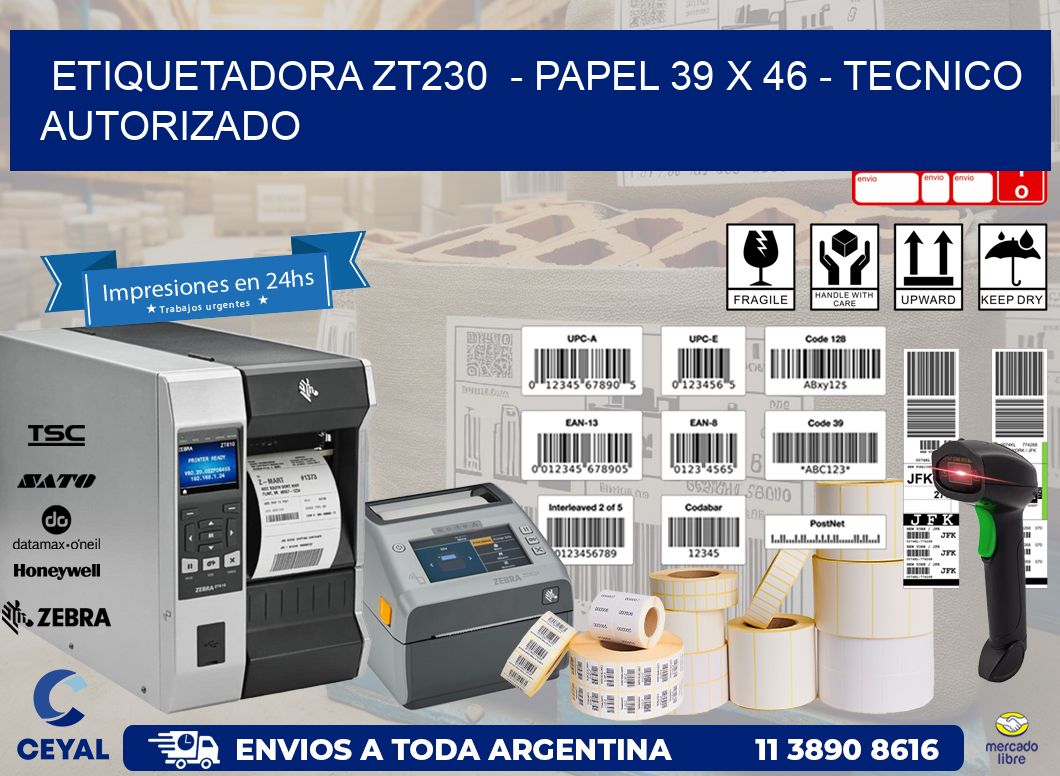 ETIQUETADORA ZT230  - PAPEL 39 x 46 - TECNICO AUTORIZADO