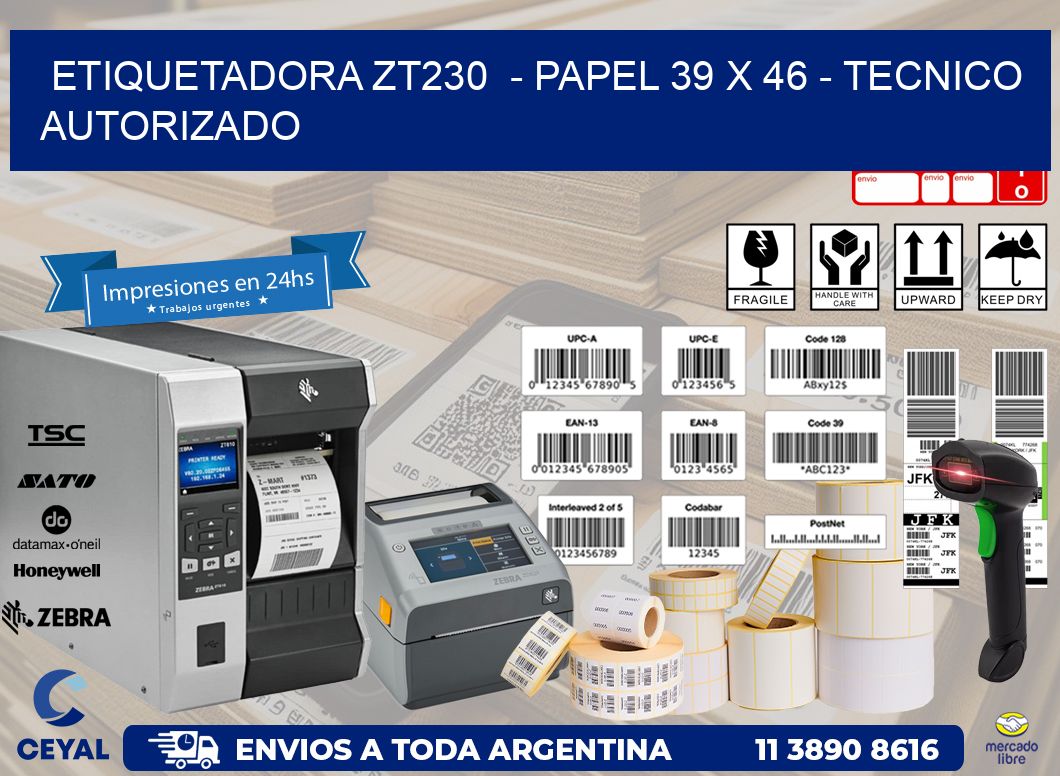 ETIQUETADORA ZT230  - PAPEL 39 x 46 - TECNICO AUTORIZADO