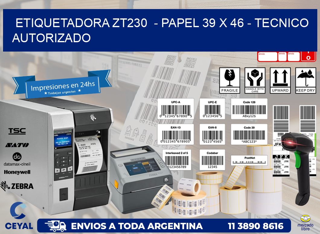 ETIQUETADORA ZT230  - PAPEL 39 x 46 - TECNICO AUTORIZADO