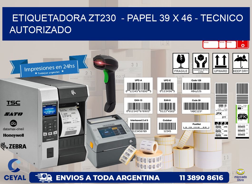 ETIQUETADORA ZT230  - PAPEL 39 x 46 - TECNICO AUTORIZADO