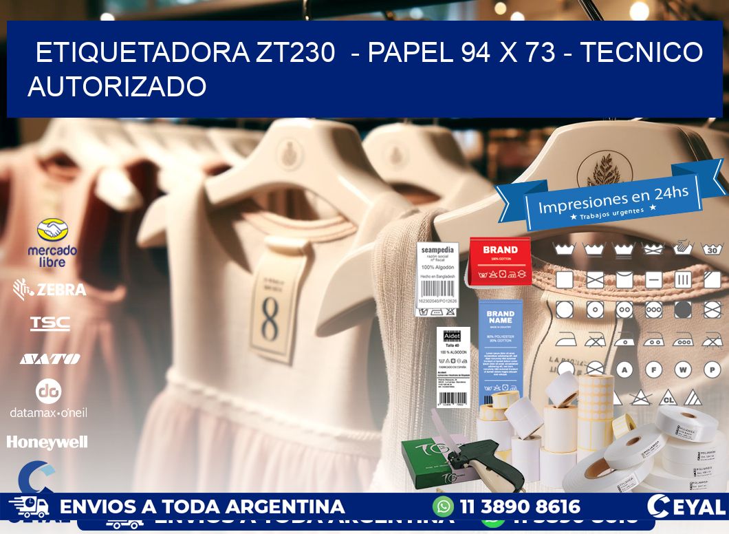 ETIQUETADORA ZT230  - PAPEL 94 x 73 - TECNICO AUTORIZADO