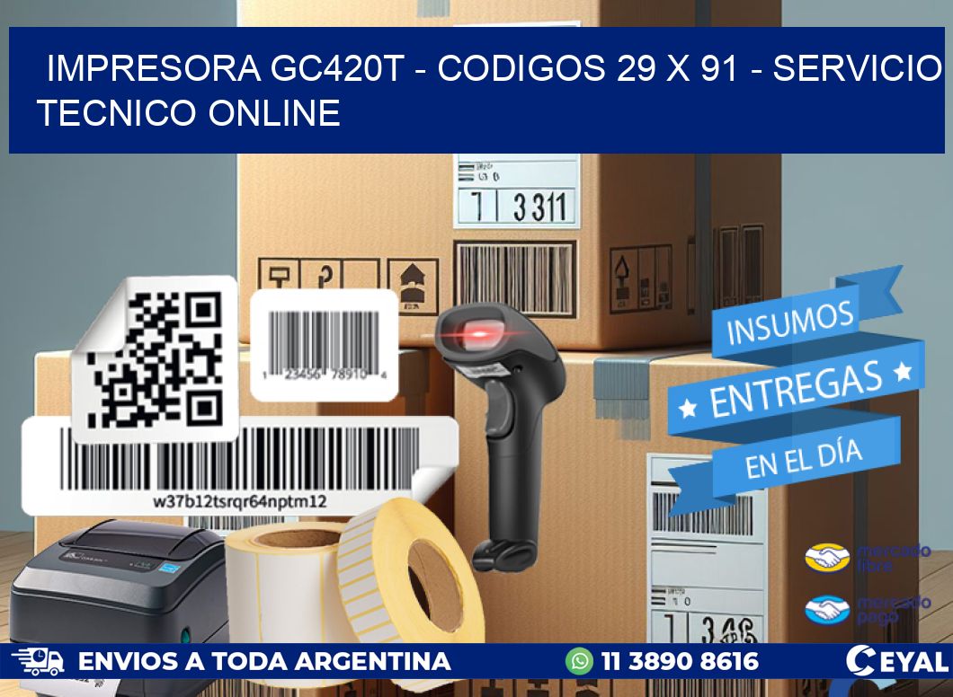 IMPRESORA GC420T - CODIGOS 29 x 91 - SERVICIO TECNICO ONLINE