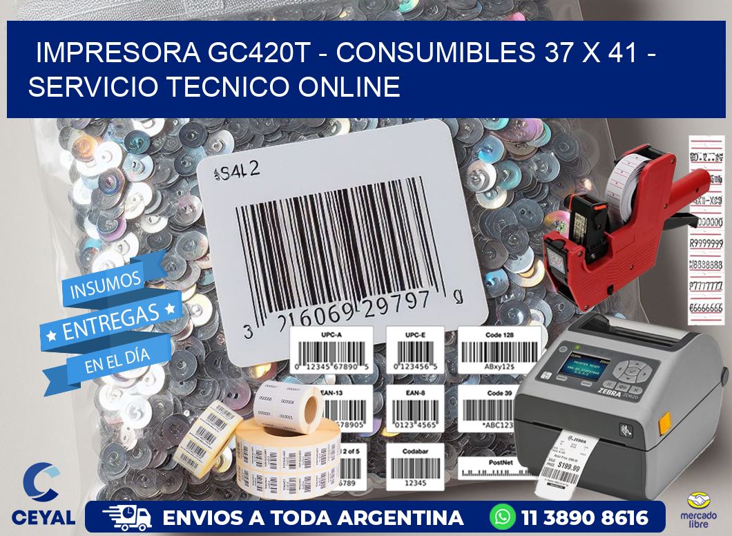 IMPRESORA GC420T - CONSUMIBLES 37 x 41 - SERVICIO TECNICO ONLINE