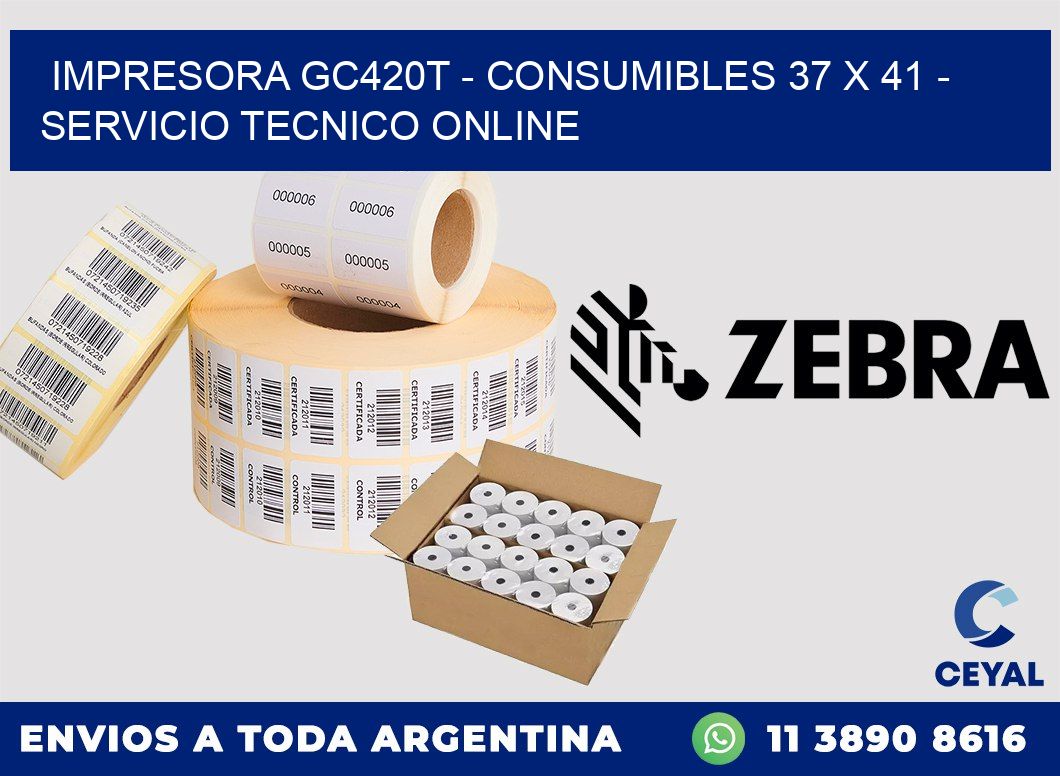 IMPRESORA GC420T - CONSUMIBLES 37 x 41 - SERVICIO TECNICO ONLINE