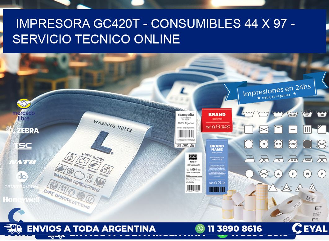 IMPRESORA GC420T - CONSUMIBLES 44 x 97 - SERVICIO TECNICO ONLINE