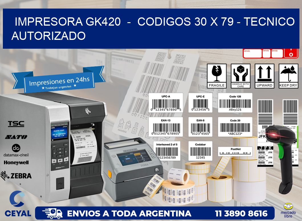 IMPRESORA GK420  -  CODIGOS 30 x 79 - TECNICO AUTORIZADO