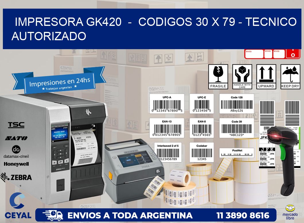 IMPRESORA GK420  -  CODIGOS 30 x 79 - TECNICO AUTORIZADO