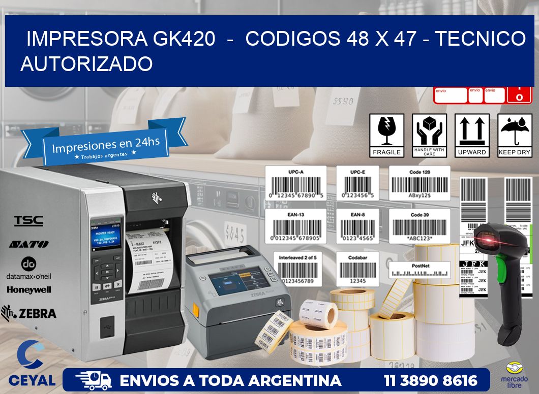 IMPRESORA GK420  -  CODIGOS 48 x 47 - TECNICO AUTORIZADO