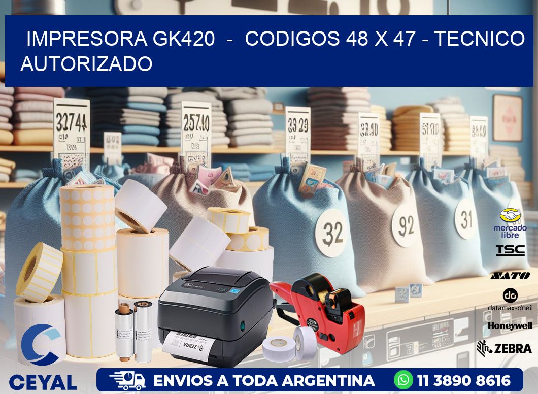 IMPRESORA GK420  -  CODIGOS 48 x 47 - TECNICO AUTORIZADO