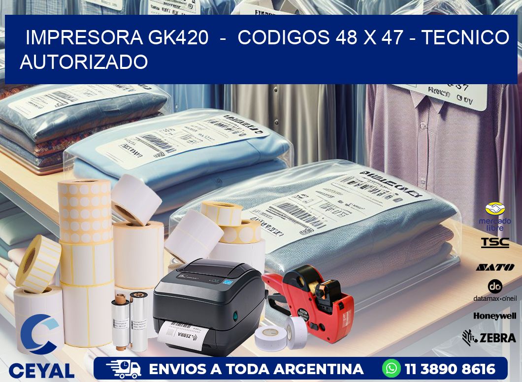 IMPRESORA GK420  -  CODIGOS 48 x 47 - TECNICO AUTORIZADO