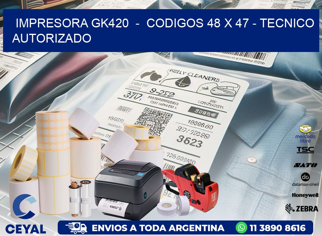 IMPRESORA GK420  -  CODIGOS 48 x 47 - TECNICO AUTORIZADO