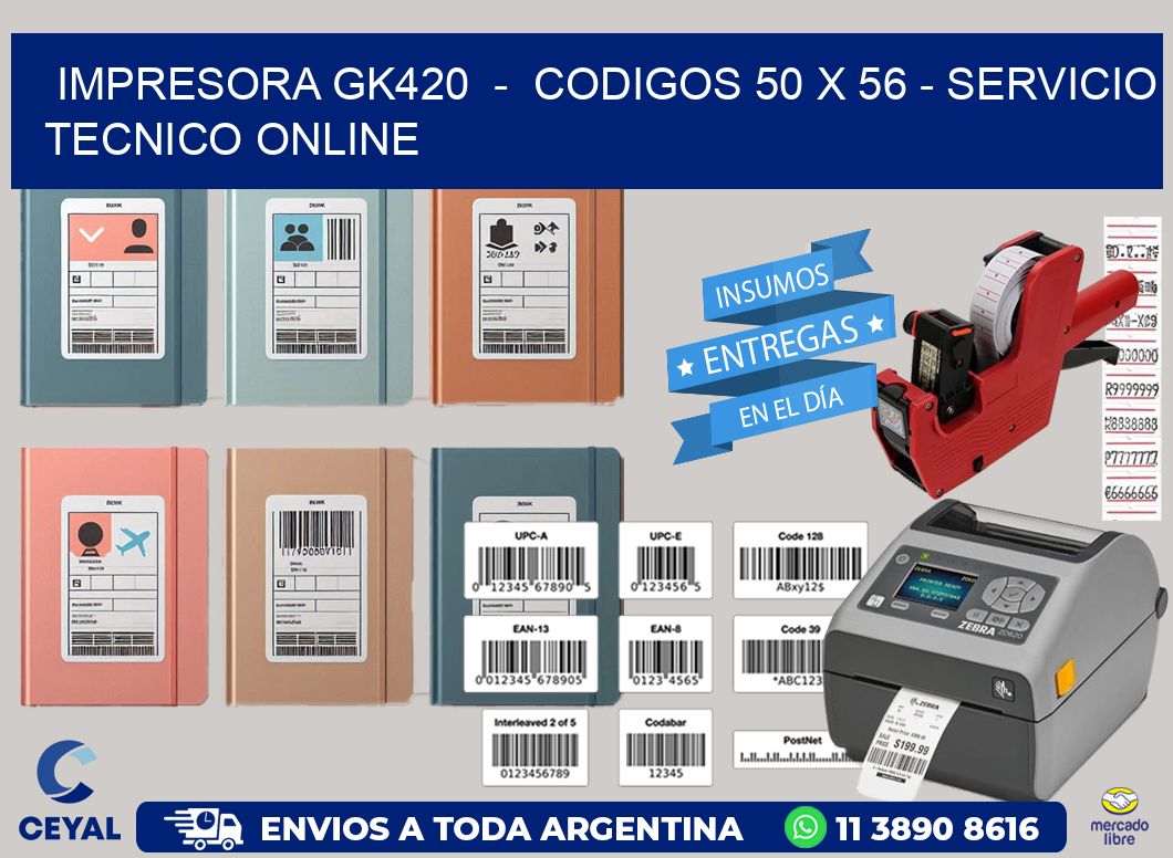 IMPRESORA GK420  -  CODIGOS 50 x 56 - SERVICIO TECNICO ONLINE