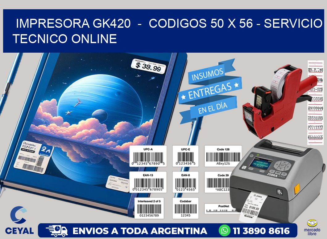 IMPRESORA GK420  -  CODIGOS 50 x 56 - SERVICIO TECNICO ONLINE