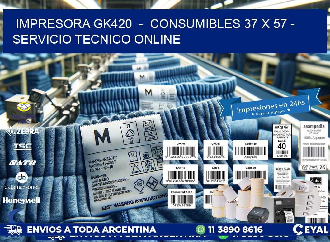 IMPRESORA GK420  -  CONSUMIBLES 37 x 57 - SERVICIO TECNICO ONLINE