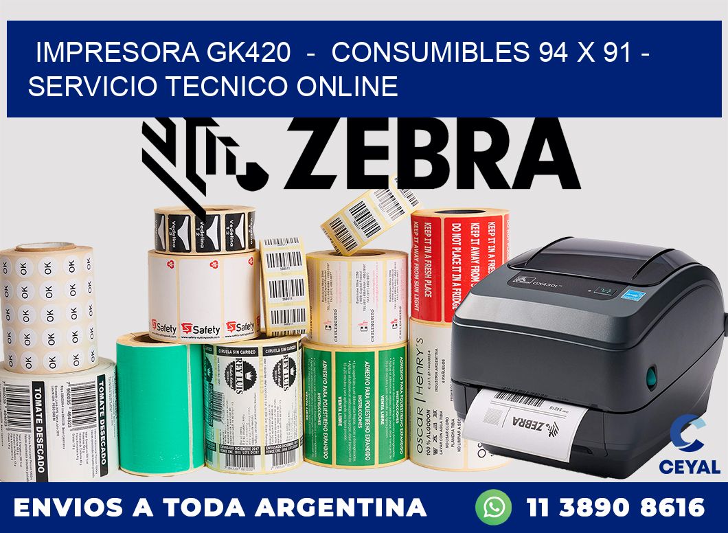 IMPRESORA GK420  -  CONSUMIBLES 94 x 91 - SERVICIO TECNICO ONLINE