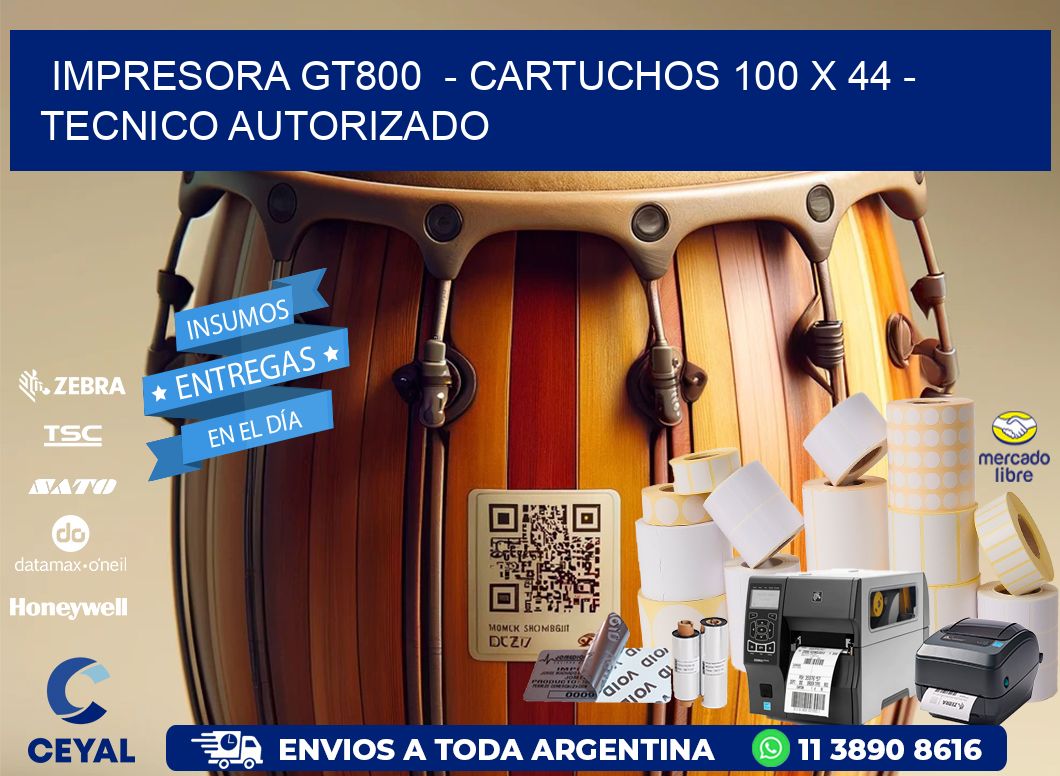 IMPRESORA GT800  – CARTUCHOS 100 x 44 – TECNICO AUTORIZADO