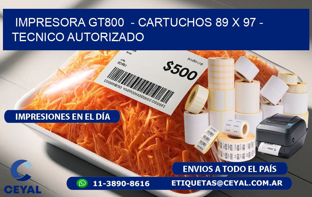 IMPRESORA GT800  - CARTUCHOS 89 x 97 - TECNICO AUTORIZADO