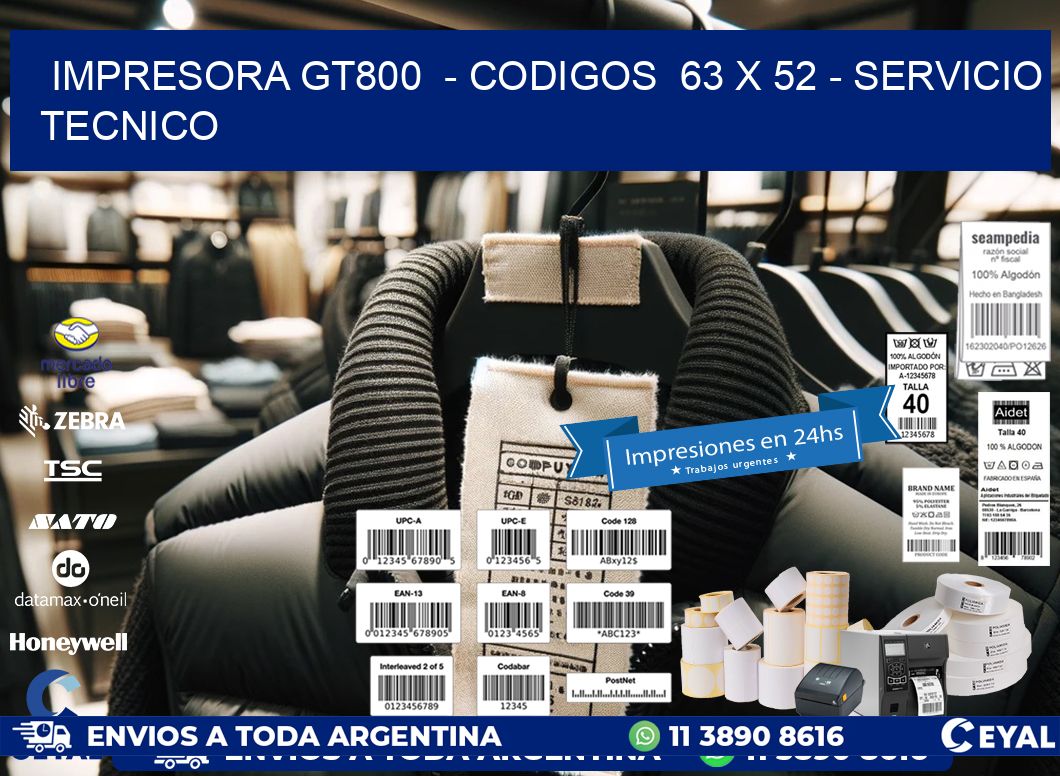 IMPRESORA GT800  - CODIGOS  63 x 52 - SERVICIO TECNICO