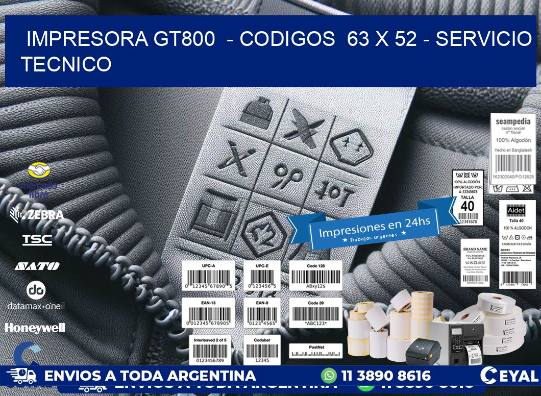 IMPRESORA GT800  - CODIGOS  63 x 52 - SERVICIO TECNICO