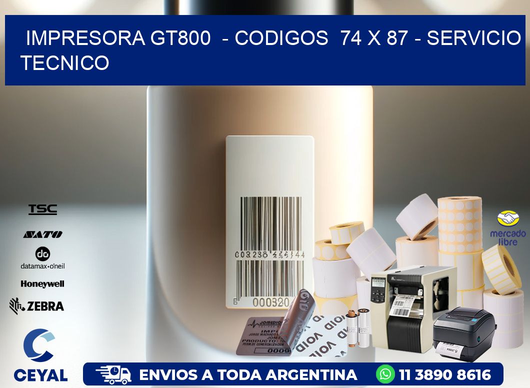 IMPRESORA GT800  - CODIGOS  74 x 87 - SERVICIO TECNICO