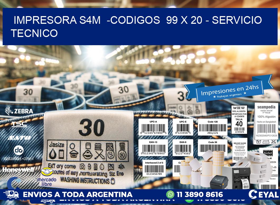 IMPRESORA S4M  -CODIGOS  99 x 20 - SERVICIO TECNICO