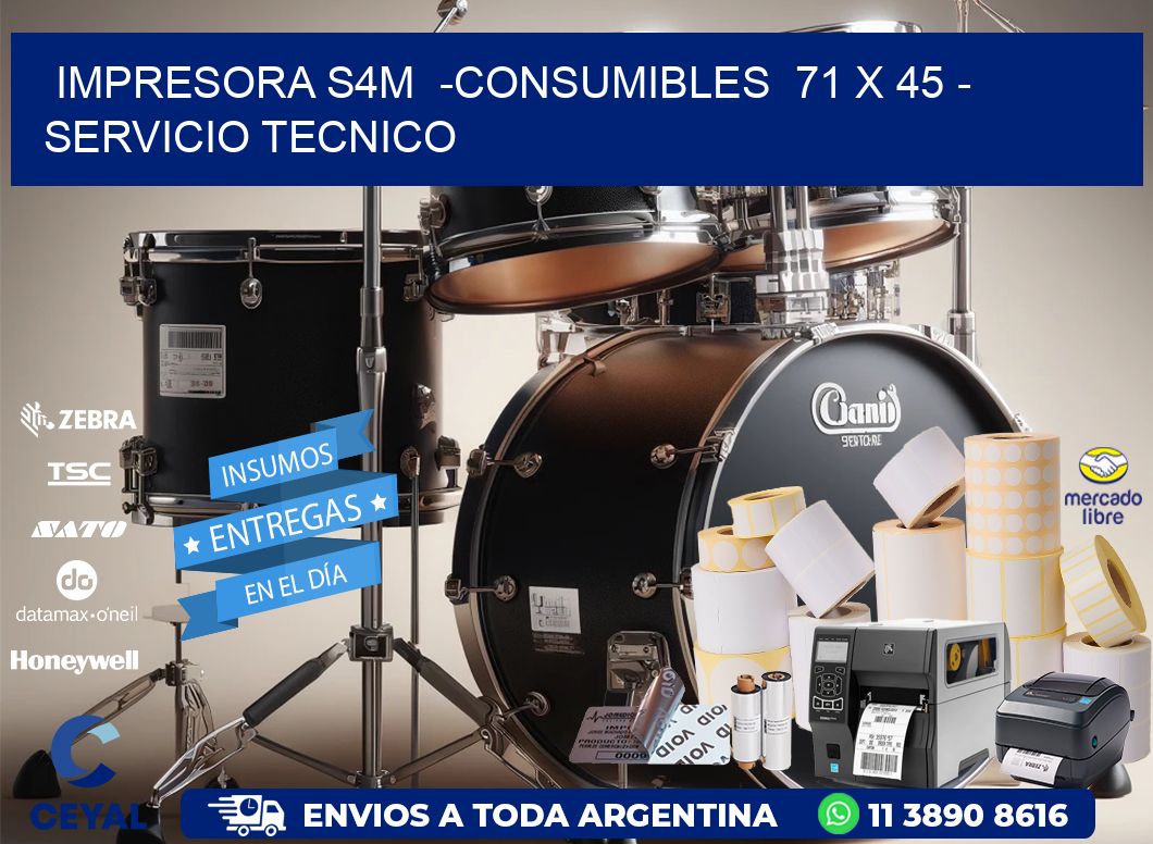 IMPRESORA S4M  -CONSUMIBLES  71 x 45 - SERVICIO TECNICO