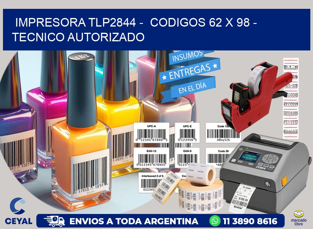 IMPRESORA TLP2844 -  CODIGOS 62 x 98 - TECNICO AUTORIZADO