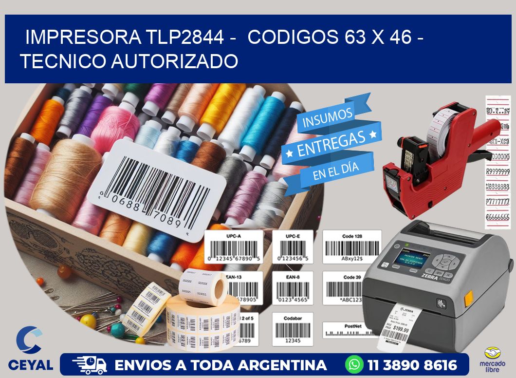 IMPRESORA TLP2844 -  CODIGOS 63 x 46 - TECNICO AUTORIZADO