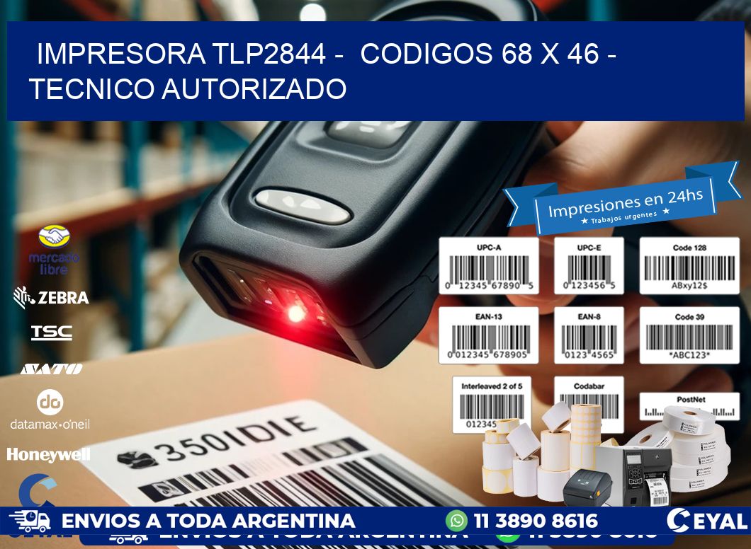 IMPRESORA TLP2844 -  CODIGOS 68 x 46 - TECNICO AUTORIZADO