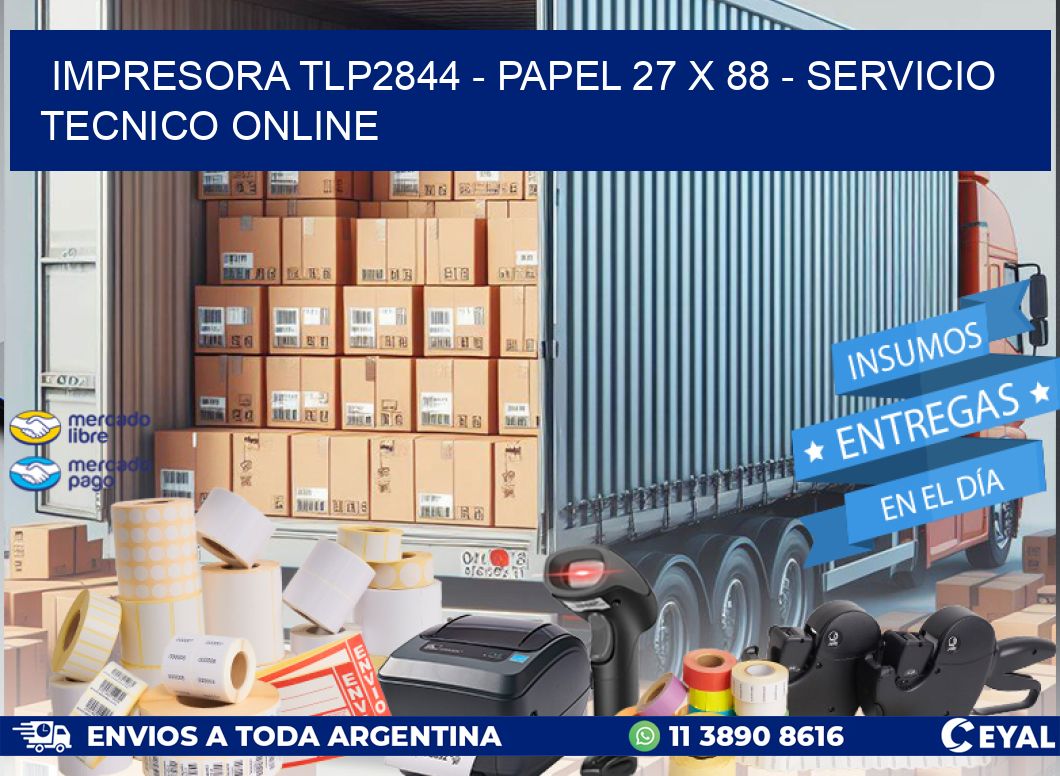 IMPRESORA TLP2844 - PAPEL 27 x 88 - SERVICIO TECNICO ONLINE